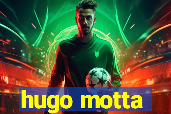 hugo motta